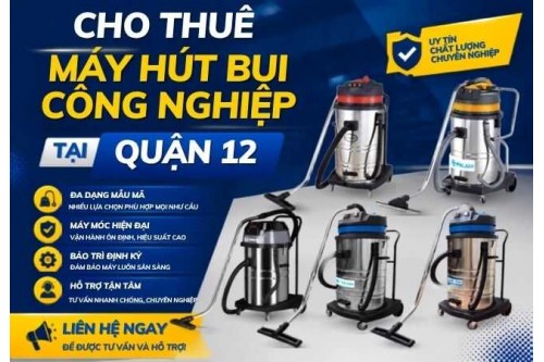 Dịch vụ cho thuê máy hút bụi công nghiệp tại Quận 12 giá rẻ